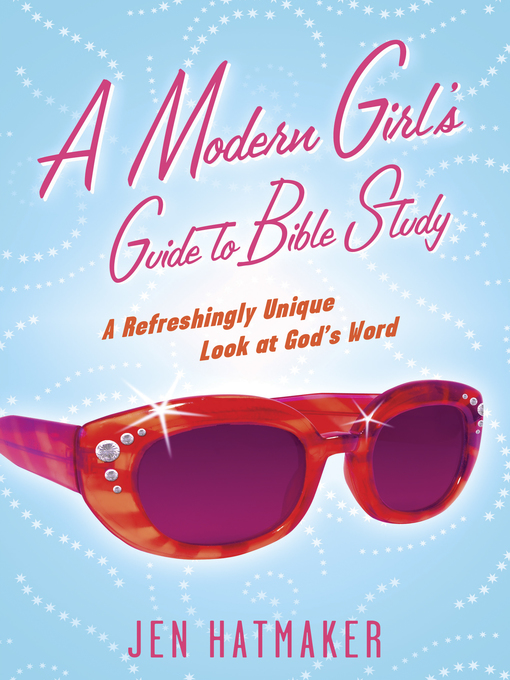 Title details for A Modern Girl's Guide to Bible Study by Jen Hatmaker - Available